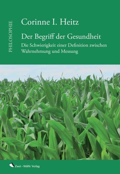 Der Begriff der Gesundheit: Die Schwierigkeit einer Definition zwischen Wahrnehmung und Messung (PHILOSOPHIE) Medicine