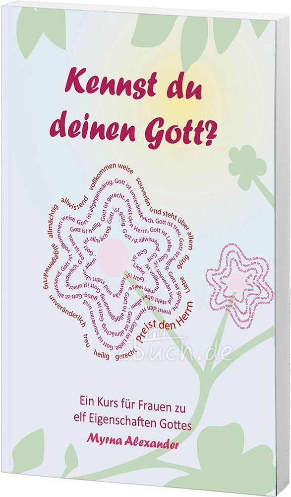 Kennst du deinen Gott?: Ein Kurs für Frauen zu elf Eigenschaften Gottes Religion & Esotericism