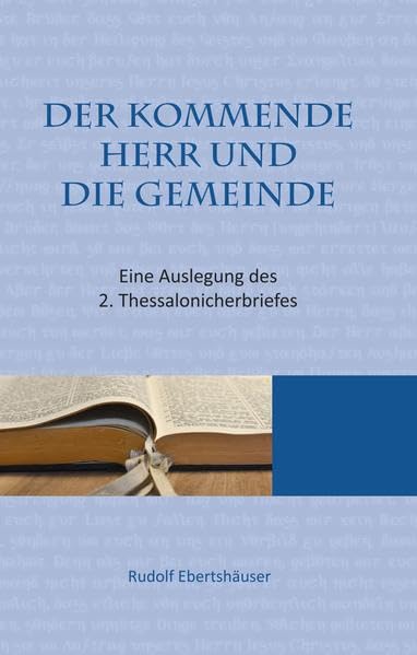 Der kommende Herr und die Gemeinde: Eine Auslegung des 2. Thessalonicherbriefes Religion & Esotericism