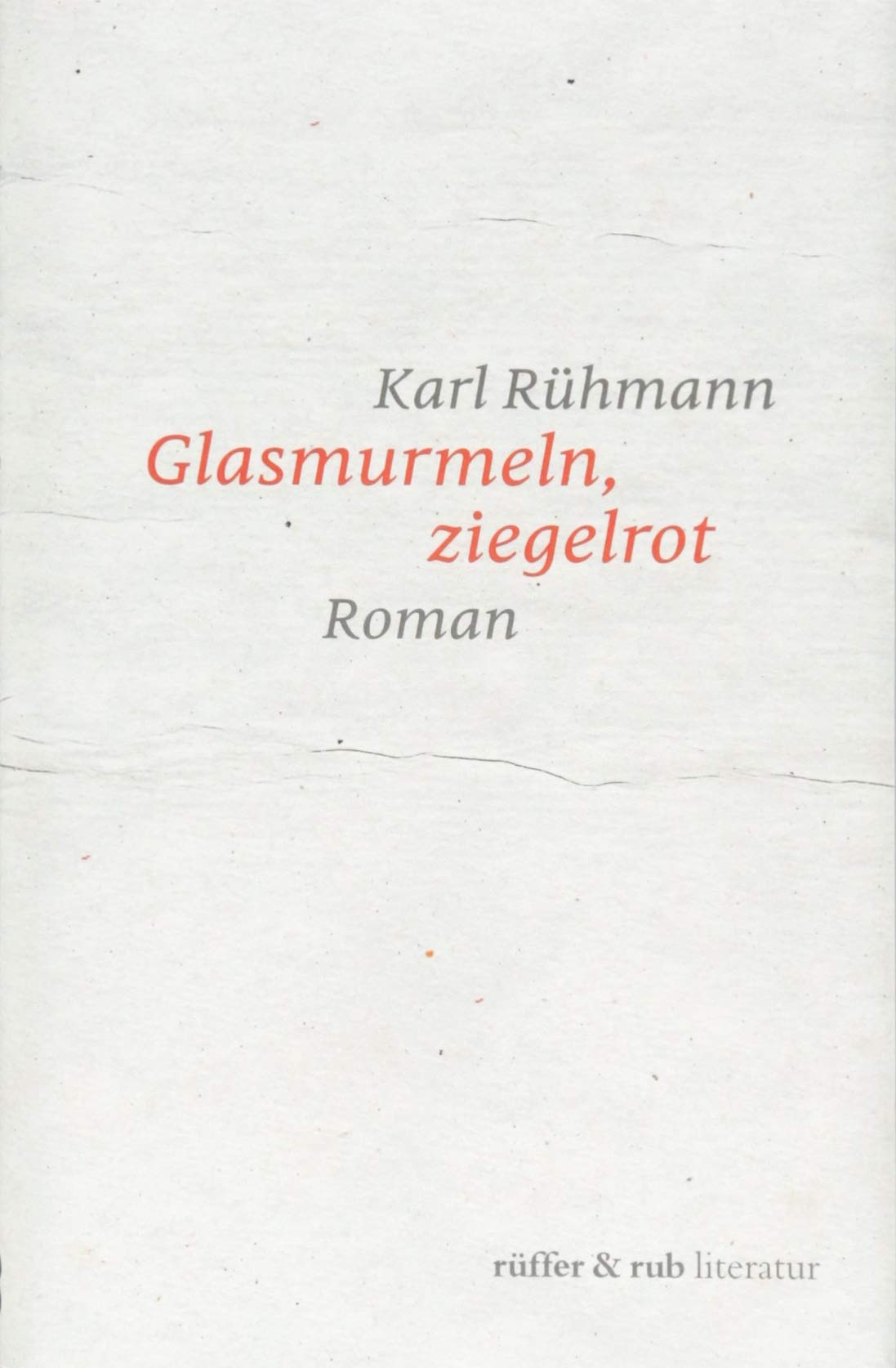 Glasmurmeln, ziegelrot: Roman (rüffer&rub literatur) Contemporary literature