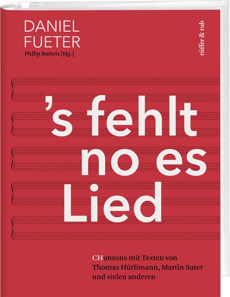 ’s fehlt no es Lied: Chansons mit Texten von Thomas Hürlimann, Martin Suter und vielen anderen Sheet Music
