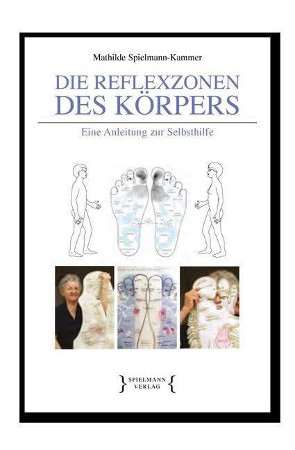 Die Reflexzonen des Körpers: Eine Anleitung zur Selbsthilfe Medicine