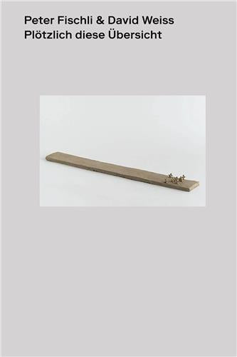 Peter Fischli David Weiss Plötzlich diese Übersicht (english edition) book