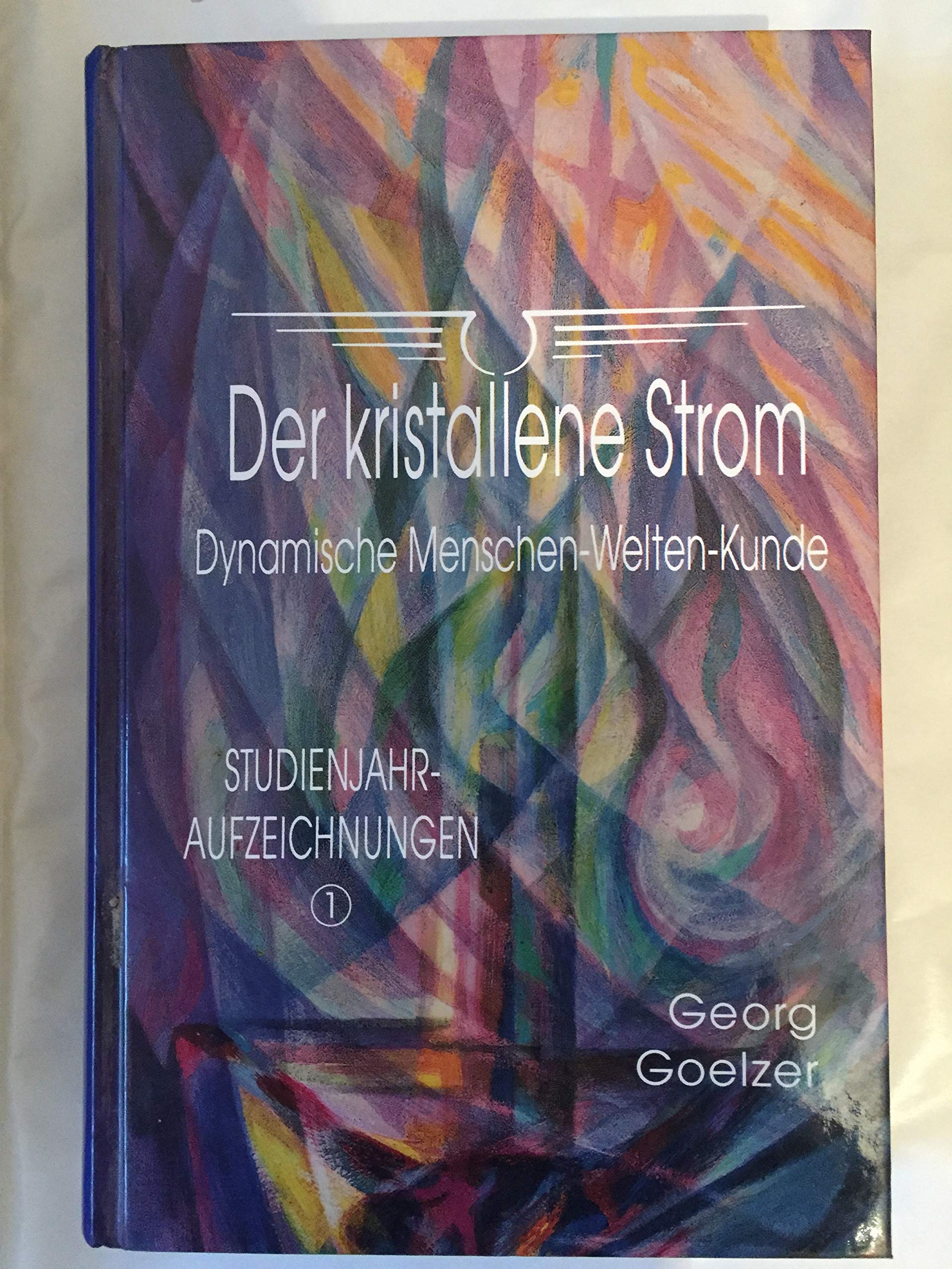Der kristallene Strom. Dynamische Menschen - Welten - Kunde. Studienjahr-Aufzeichnungen (Band 1) in Anknüpfung an die "Theosophie" von Rudolf Steiner, ... Studienjahr am Goetheanum, Dornach, 1977-1999 Science Books