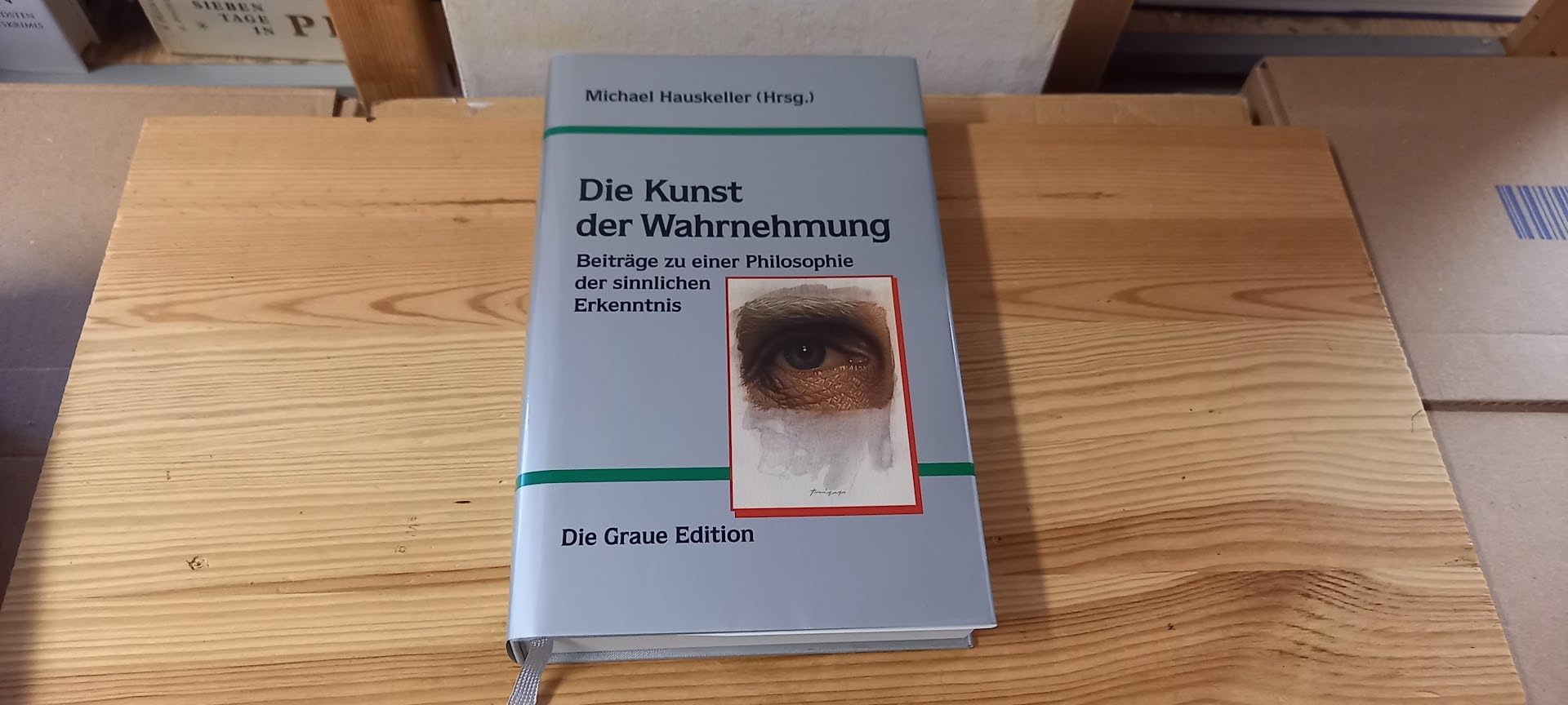 Die Kunst der Wahrnehmung: Beiträge zu einer Philosophie der sinnlichen Erkenntnis (Die Graue Reihe) Philosophy