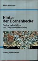 Hinter der Dornenhecke: Spröde Liebschaften mit Dingen und Materialien (Die Graue Reihe) Reference Books