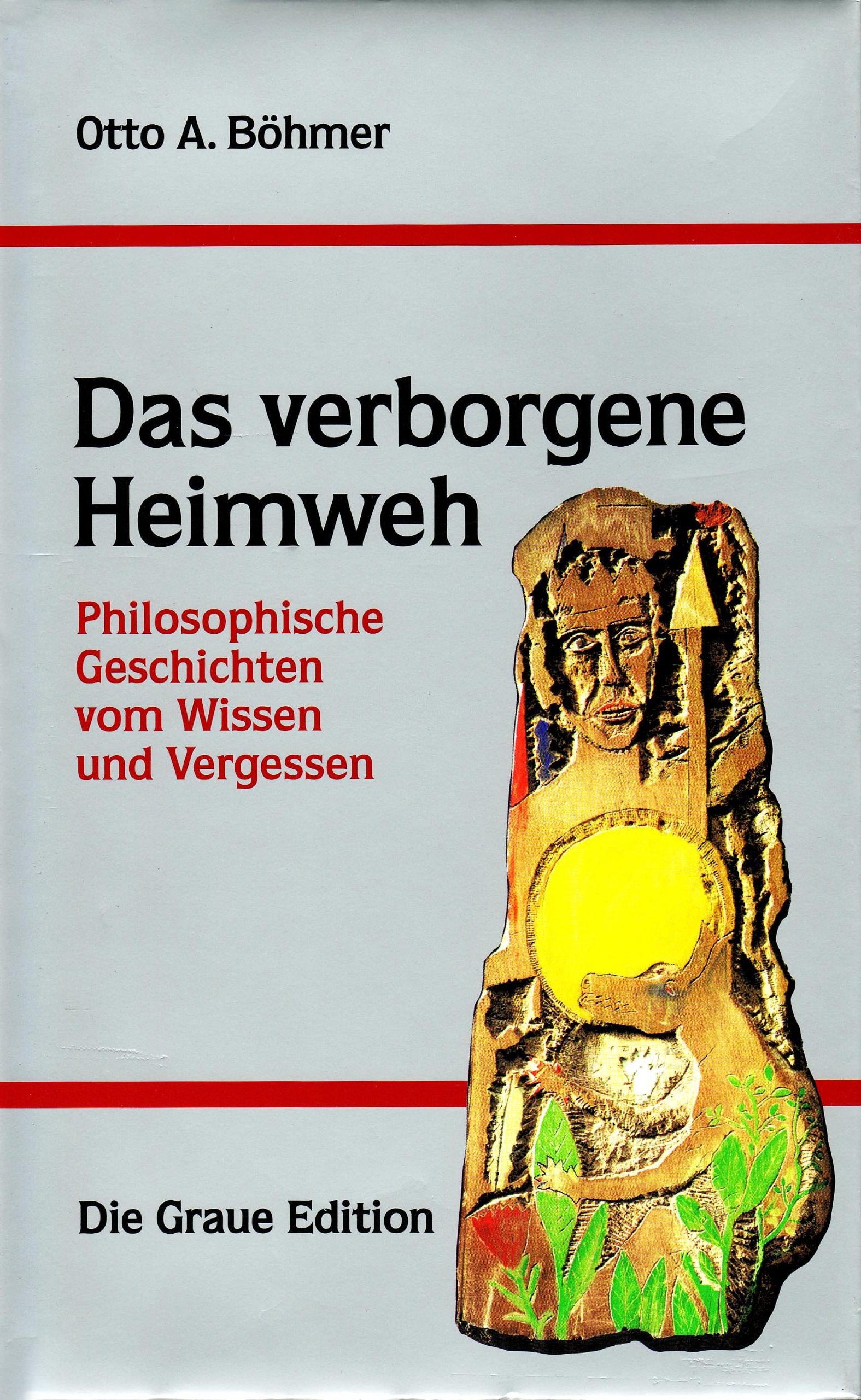 Das verborgene Heimweh: Philosophische Geschichten vom Wissen und Vergessen (Die Graue Reihe) Philosophy