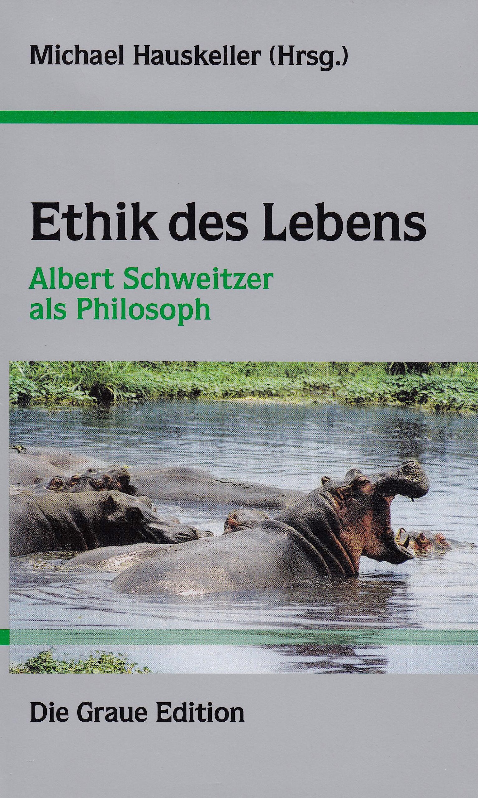 Ethik des Lebens: Albert Schweitzer als Philosph (Die Graue Reihe) Philosophy