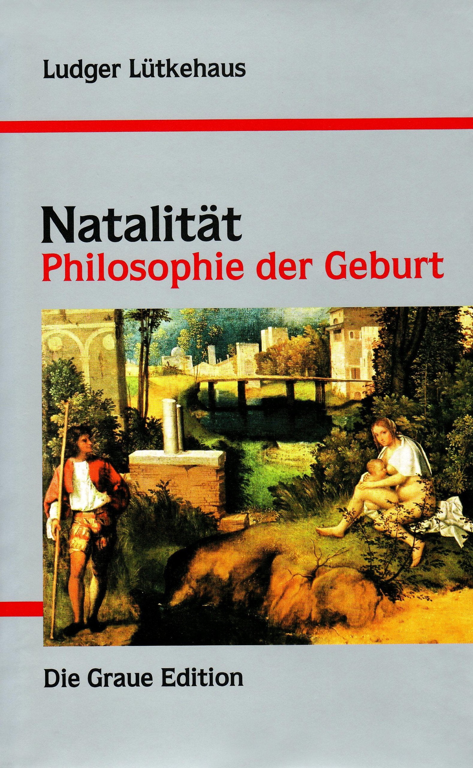 Natalität: Philosophie der Geburt (Die Graue Reihe) Philosophy