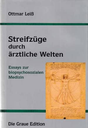 Streifzüge durch ärztliche Welten: Essays zur biosozialen Medizin (Die Graue Reihe) Medicine