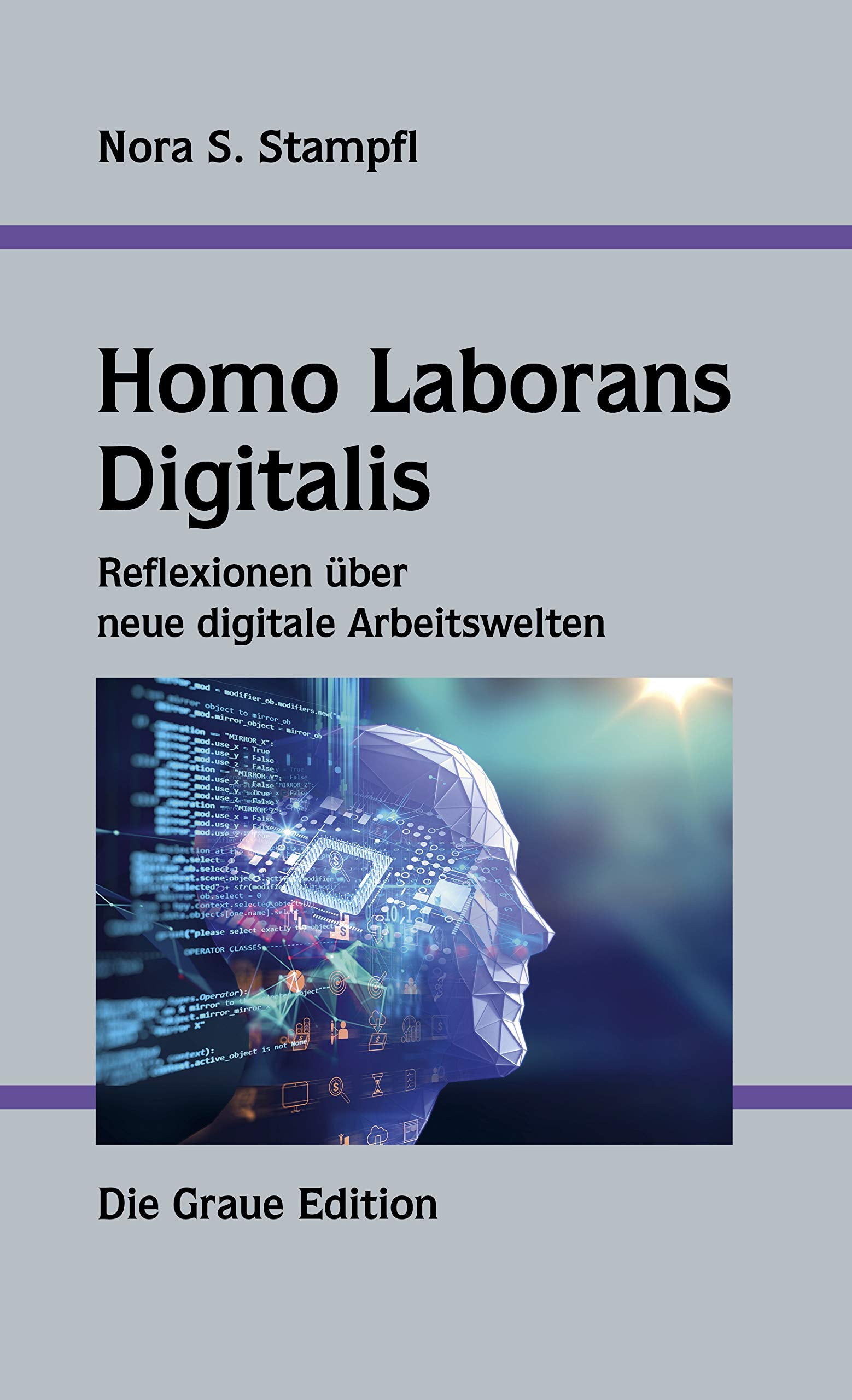 Homo Laborans Digitalis: Reflexionen über neue digitale Arbeitswelten - Stampfl, Nora book