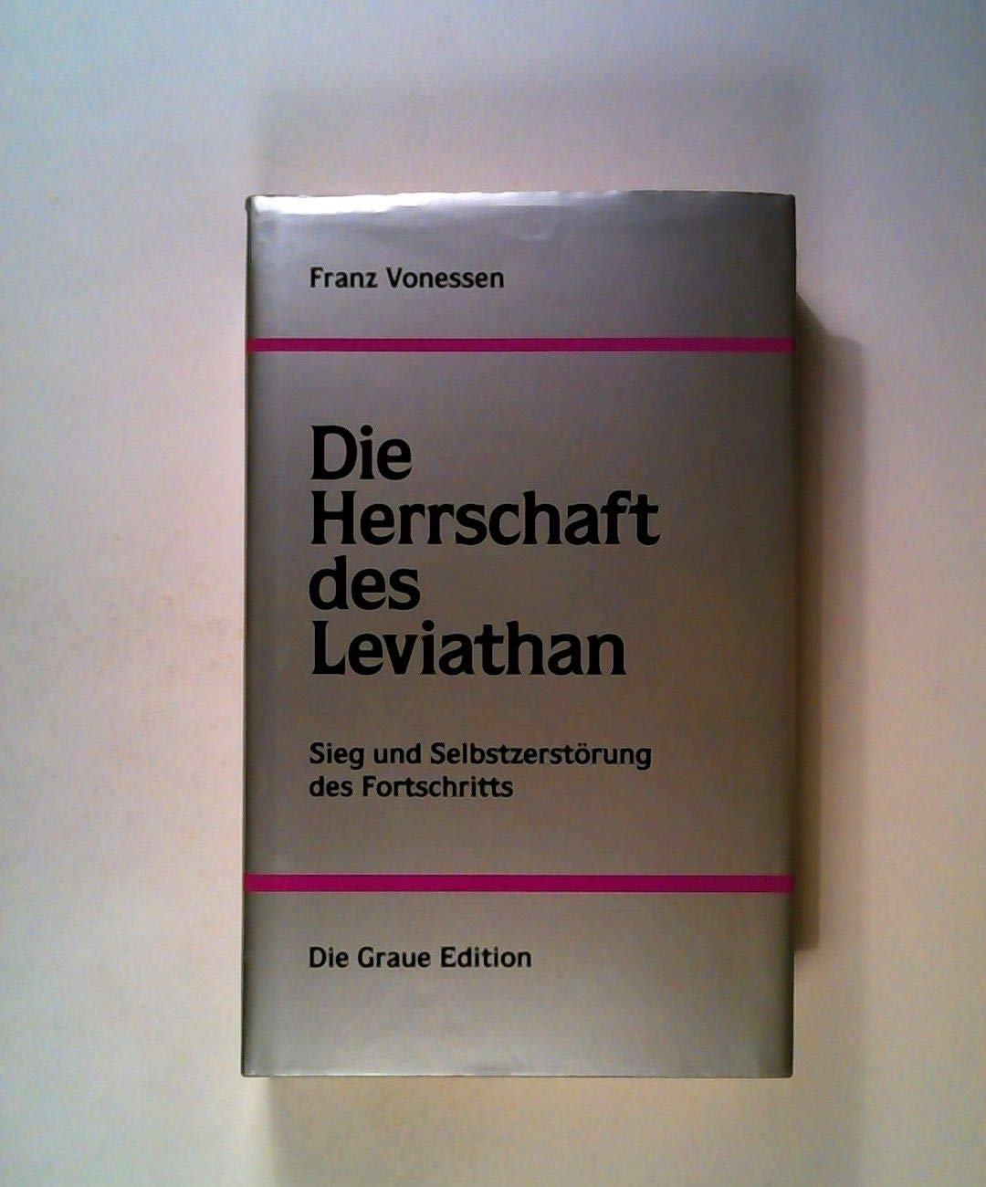 Die Herrschaft des Leviathan: Sieg und Selbstzerstörung des Fortschritts (Die Graue Reihe) Philosophy