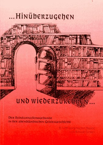 Hinüberzugehen und wiederzukehren: Der Reinkarnationsgedanke in der abendländischen Geistesgeschichte. Ein philosophischer Dialog in zwölf Teilen Film, Art & Culture