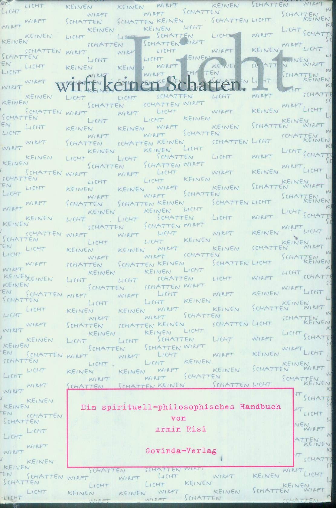 Licht wirft keinen Schatten: Ein spirituell-philosophisches Handbuch Philosophy