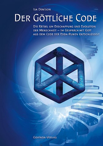 Der göttliche Code: Band 1: Die Rätsel um Erschaffung und Evolution der Menschheit - aus dem Code der Edda-Runen entschlüsselt Natural Sciences Books