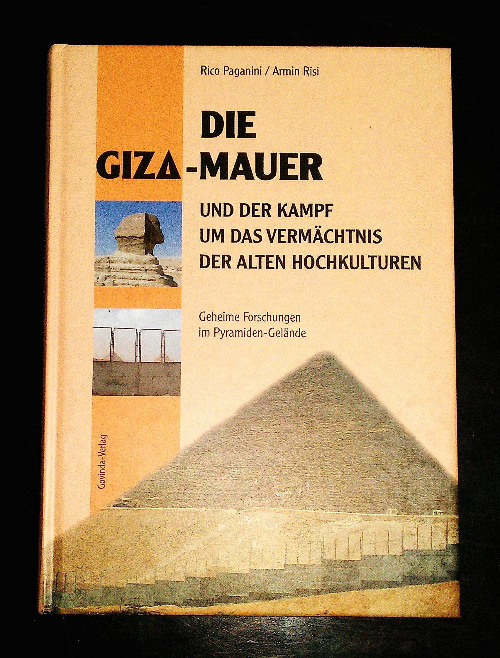 Die Giza-Mauer und der Kampf um das Vermächtnis der alten Hochkulturen: Geheime Forschungen im Pyramiden-Gelände Books