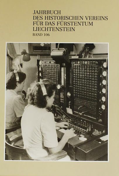 Jahrbuch des Historischen Vereins für das Fürstentum Liechtenstein: Band 106 Politics & History