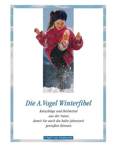 "Die A. Vogel Winterfibel". Ratschläge und Heilmittel aus der Natur, damit Sie auch die kalte Jahreszeit geniessen können. (A. Vogels neue Schriftenreihe) Leisure, Home & Garden