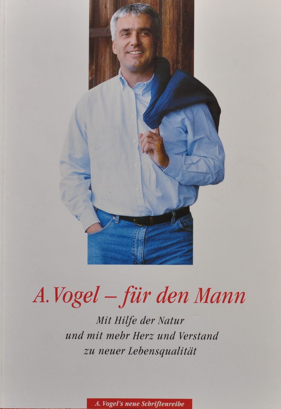 A. Vogel - für den Mann. Mit Hilfe der Natur und mit mehr Herz und Verstand zu neuer Lebensqualität (A. Vogels neue Schriftenreihe) Leisure, Home & Garden
