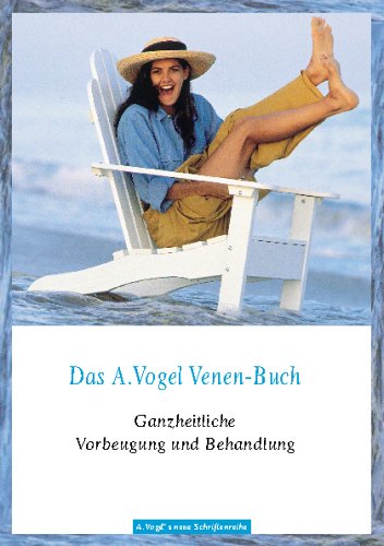 "Das A. Vogel Venen-Buch". Ganzheitliche Vorbeugung und Behandlung Leisure, Home & Garden