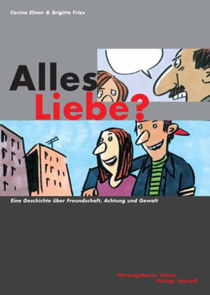 Alles Liebe?: Eine Geschichte über Freundschaft, Achtung und Gewalt Social Sciences