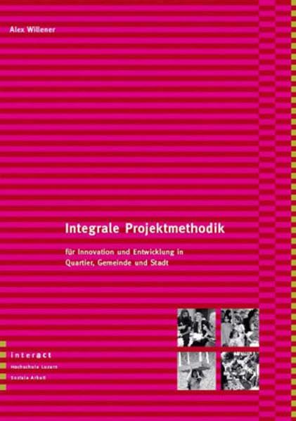 Integrale Projektmethodik: Für Innovation und Entwicklung in Quartier, Gemeinde und Stadt Books