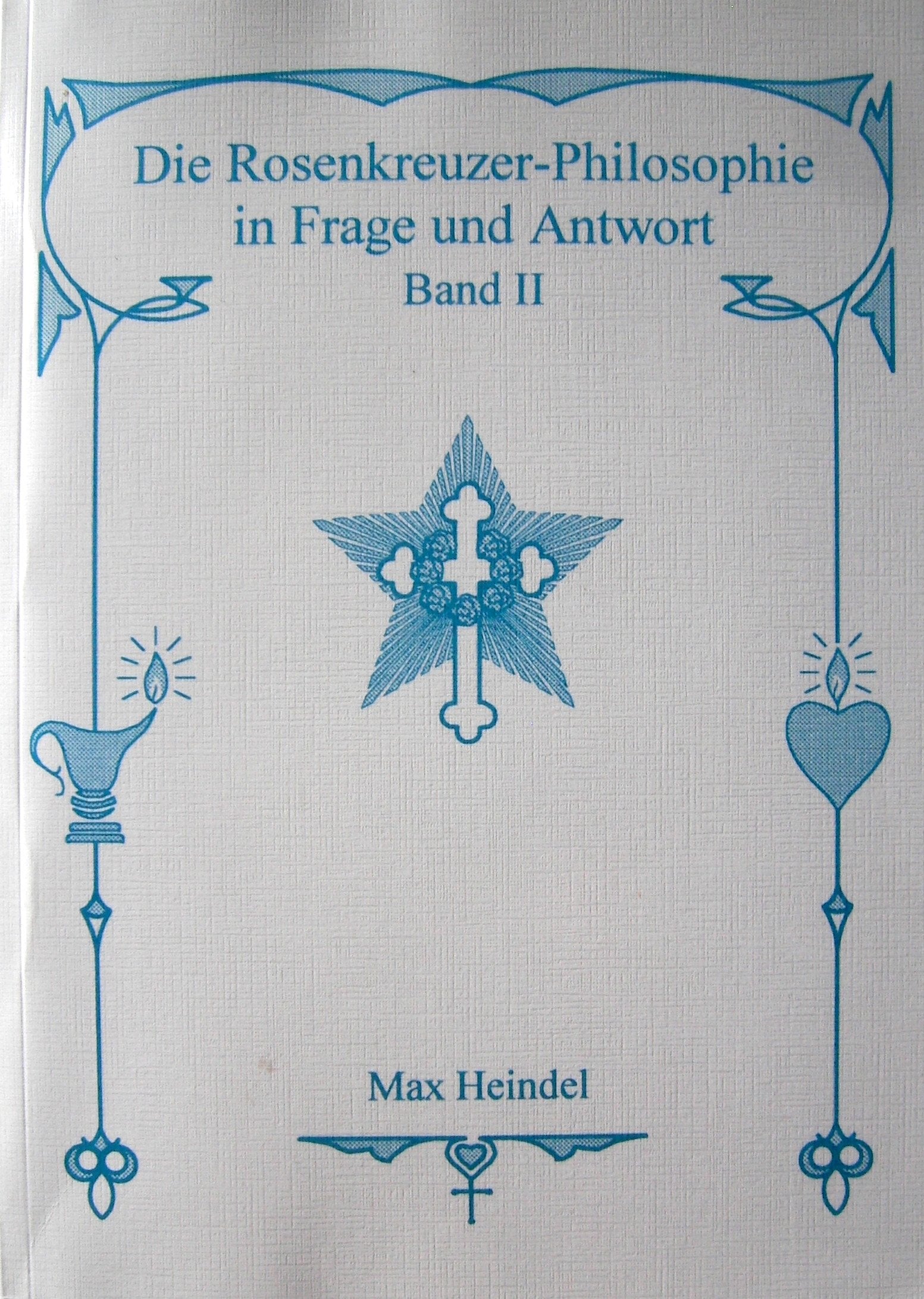 Rosenkreuzer-Philosophie in Frage und Antwort, Bd.2 Philosophy