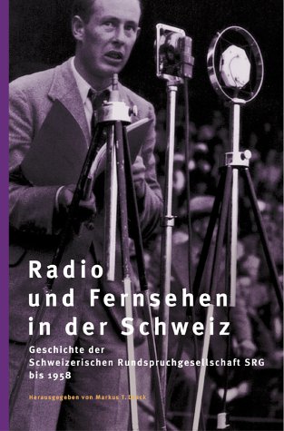 Radio und Fernsehen in der Schweiz: Geschichte der Schweizerischen Rundspruchgesellschaft SRG bis 1958 Law