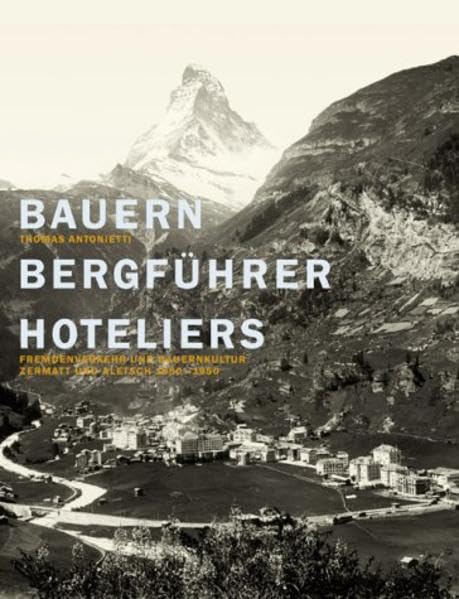 Bauern - Bergührer - Hoteliers: Fremdenverkehr und Bauernkultur, Zermatt und Aletsch 1850-1950 Law