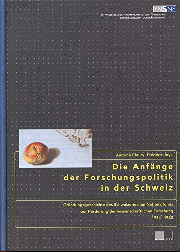 Die Anfänge der Forschungspolitik in der Schweiz: Gründungsgeschichte des Schweizerischen Nationalfonds zur Förderung der wissenschaftlichen Forschung (1934-1952) Film, Art & Culture