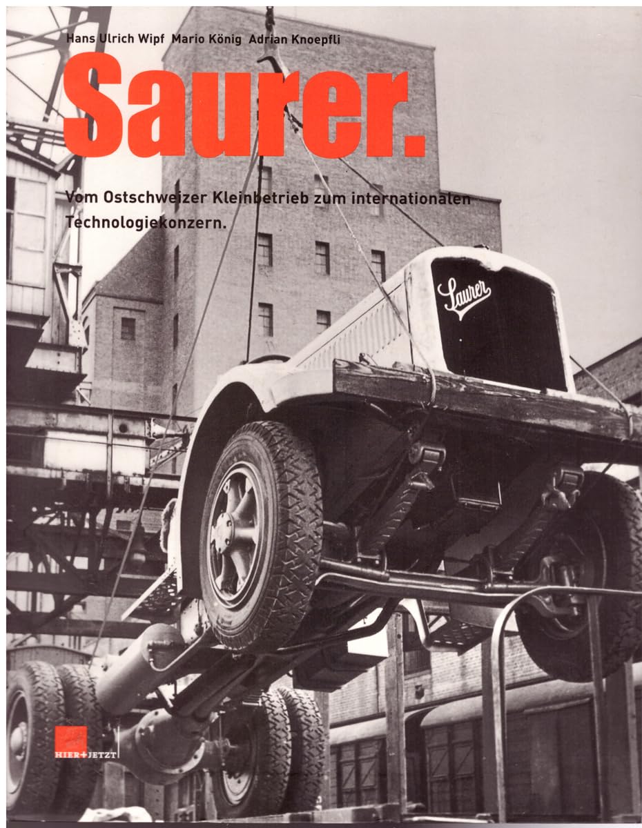Saurer: Vom Ostschweizer Kleinbetrieb zum internationalen Technologiekonzern Politics & History
