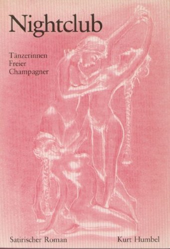 Nightclub. Tänzerinnen, Freier, Champagner. Satirischer Roman Books