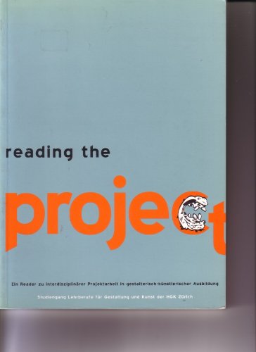 Reading the Project: Ein Reader zu interdisziplinärer Projektarbeit in gestalterisch-künstlerischer Ausbildung Books