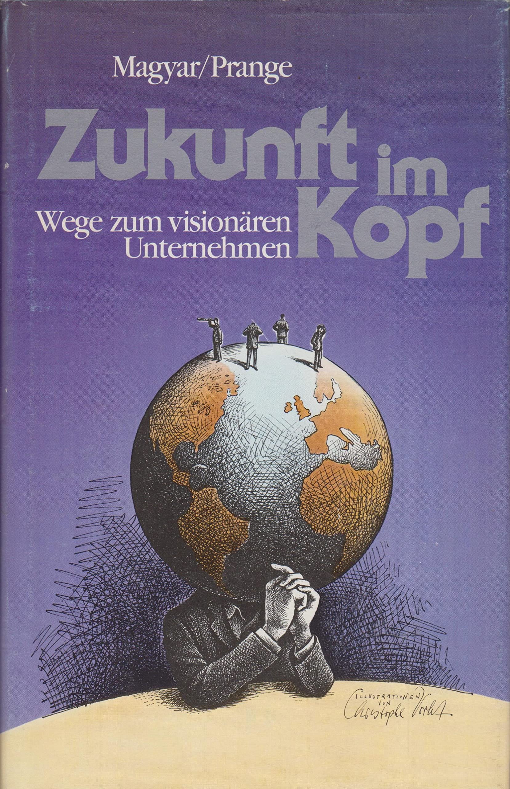 Zukunft im Kopf. Wege zum visionären Unternehmen Business, Finance & Career