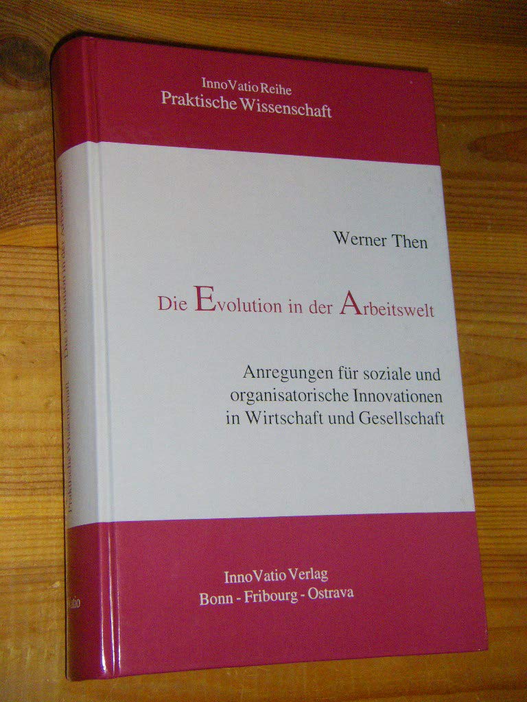 Die Evolution in der Arbeitswelt. Anregungen für soziale und organisatorische Innovationen in Wirtschaft und Gesellschaft Law