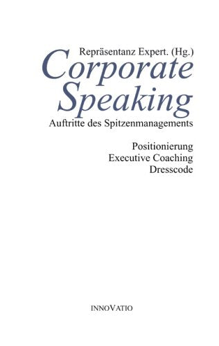 Corporate Speakting: Auftritte des Spitzenmanagements: Platzierung, Executive Coaching, Dresscode Books