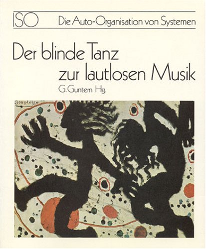 Der blinde Tanz zur lautlosen Musik: Die Auto-Organisation von Systemen (Proceedings der internationalen ISO-Symposien) Books