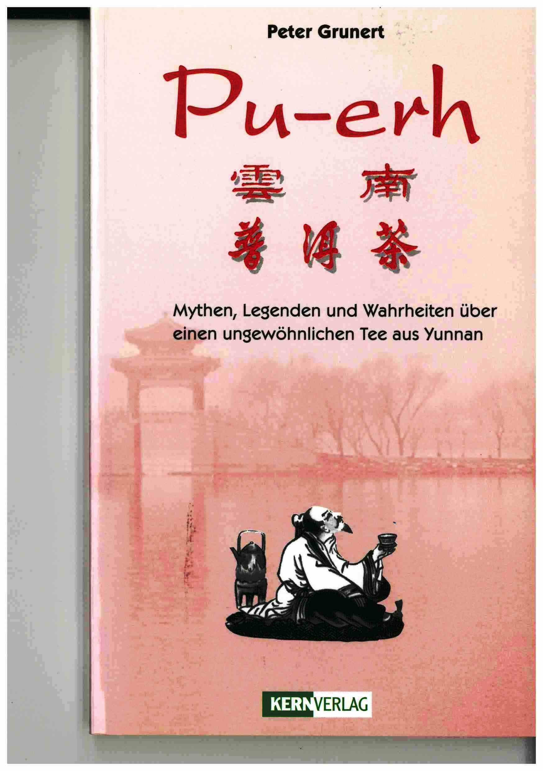 Pu-erh, das Wundermittel aus Yunnan: Mythen, Legenden und Wahrheiten über einen ungewöhnlichen Tee Books