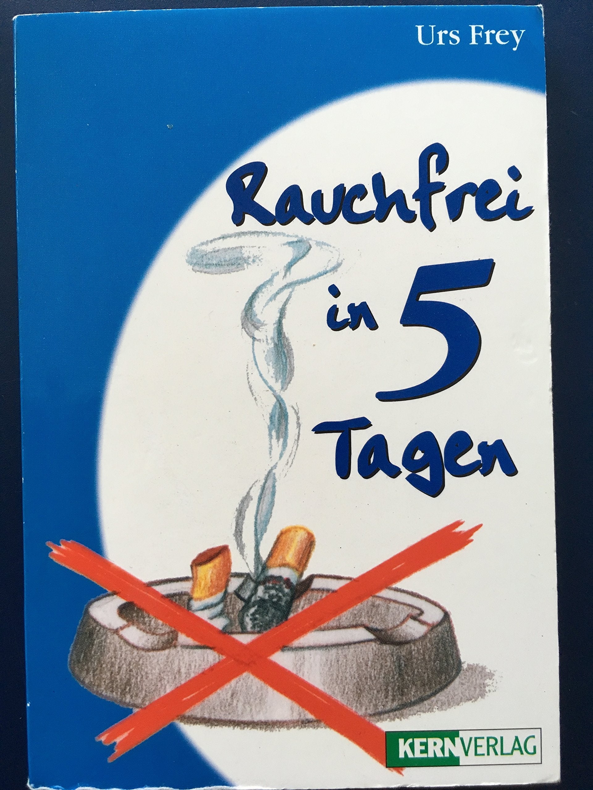 Frei in 5 Tagen: Mit neuer Methode zum Nichtraucher - in der Praxis bewährt Books