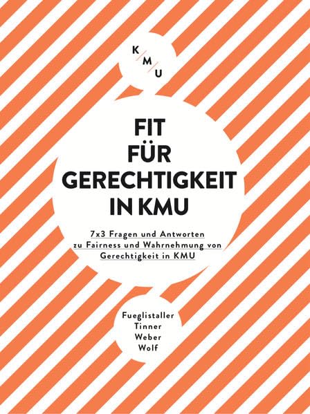 Fit für Gerechtigkeit in KMU: 7x3 Fragen und Antworten zu Fairness und Wahrnehmung von Gerechtigkeit in KMU Law