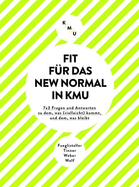 Fit für das New Normal in KMU: 7x3 Fragen und Antworten zu dem, was (vielleicht) kommt, und dem, was bleibt Law