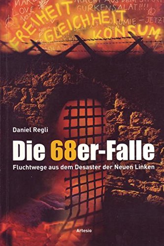 Die 68-er Falle: Fluchtwege aus dem Desaster der neuen Linken Books