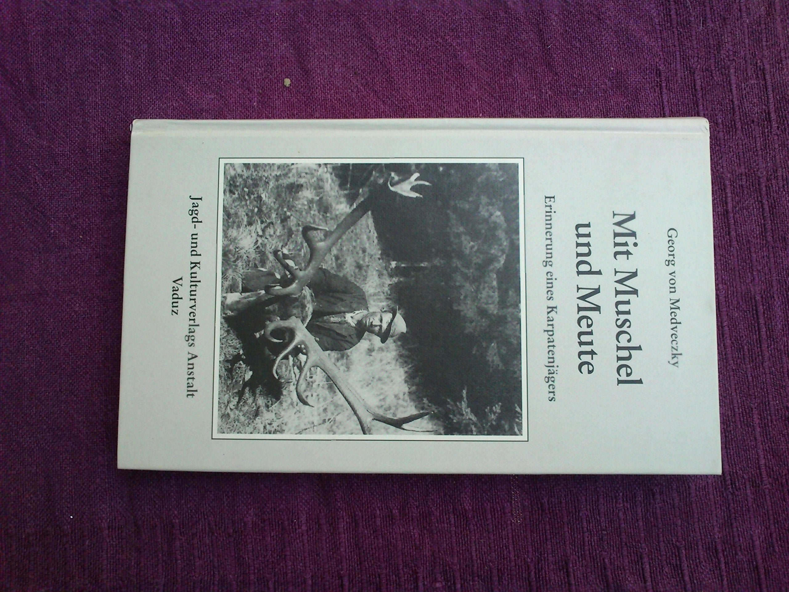 Mit Muschel und Meute. Erinnerungen eines Karpatenjägers Memories