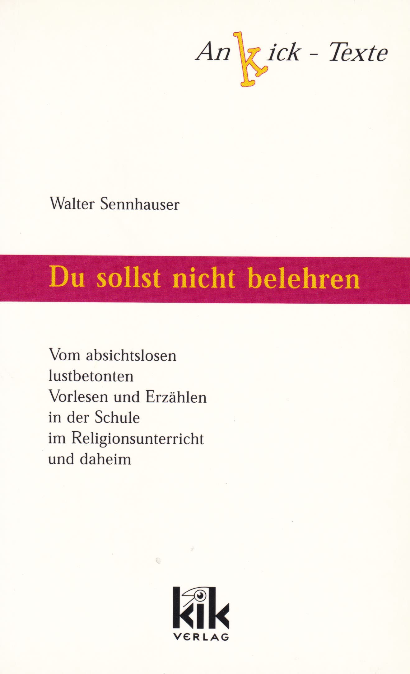 Du sollst nicht belehren: Vom absichtslosen, lustbetonten Vorlesen und Erzählen in der Schule, im Religionsunterricht und daheim Books