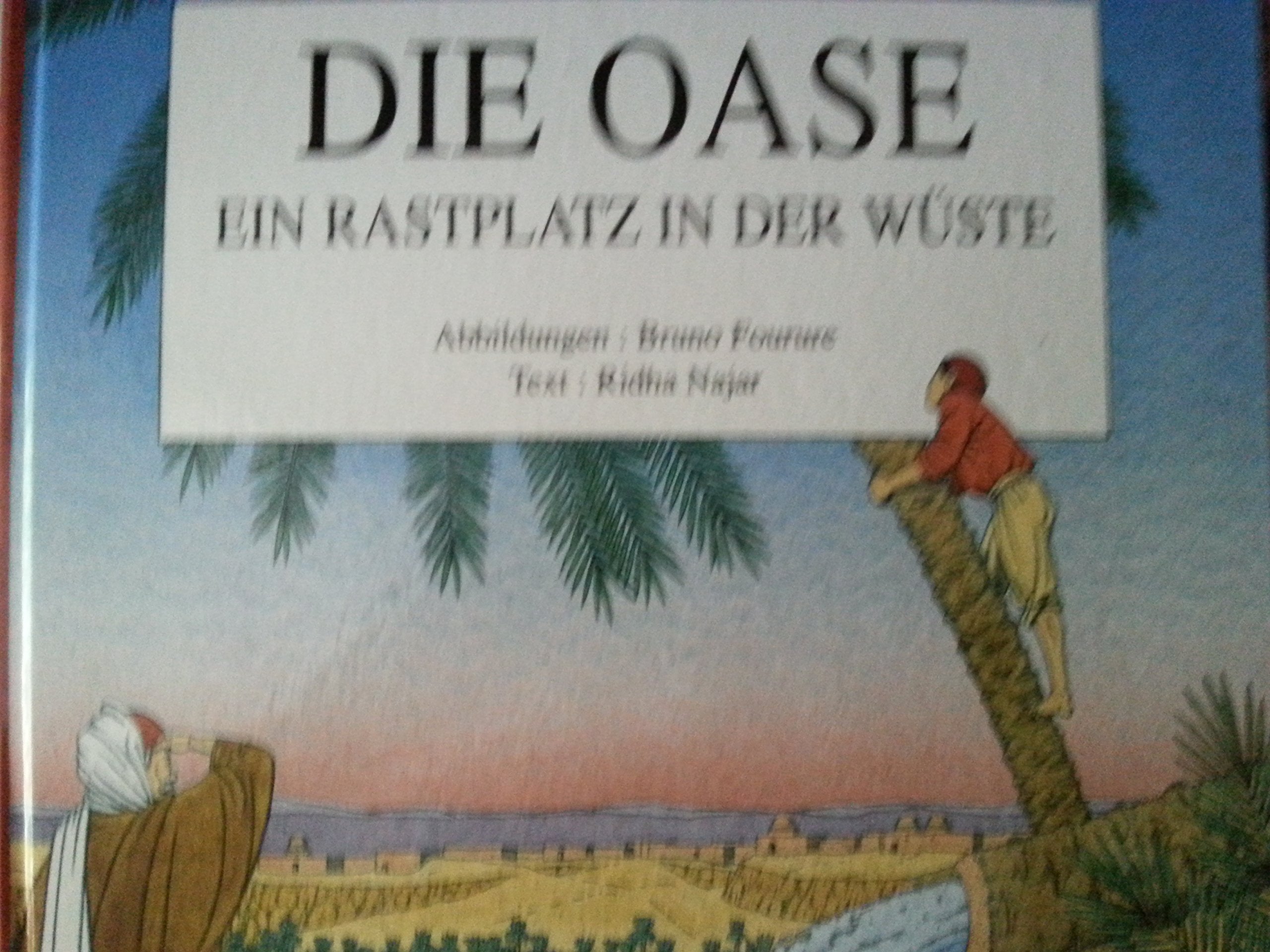 Die Oase: Ein Rastplatz in der Wüste Books
