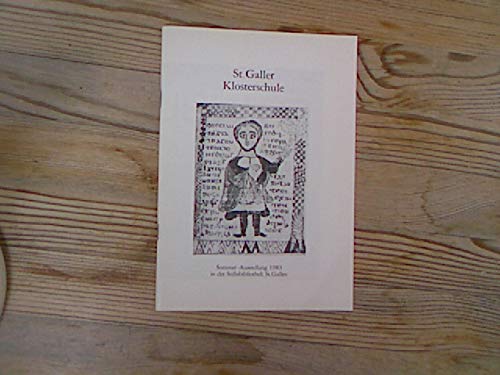 St. Galler Klosterschule. Handschriften aus dem 8. bis 12. Jahrhundert. (Ausstellungs-Führer) Books