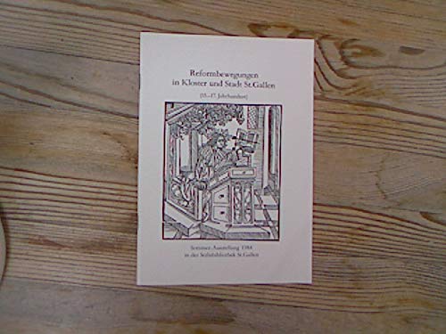 Reformbewegungen in Kloster und Stadt St. Gallen (15.-17. Jahrhundert). Sommer-Ausstellung Stiftsbibliothek 1984 Books