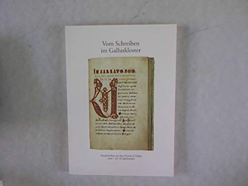 Vom Schreiben im Galluskloster. Handschriften aus dem Kloster St. Gallen vom 8. bis 18. Jahrhundert. Ausstellungsführer 1993/94 Books