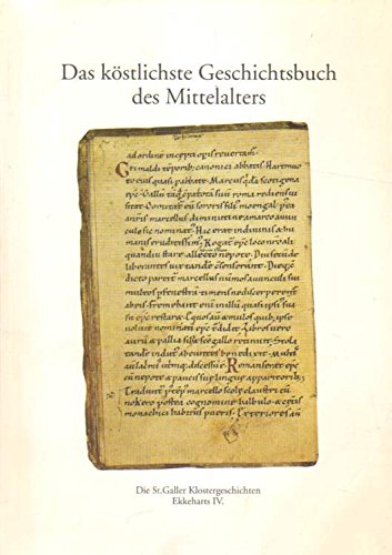 Das köstlichste Geschichtsbuch des Mittelalters. Die St. Galler Klostergeschichten Ekkeharts IV. illustriert an Handschriften aus der Stiftsbibliothek Politics & History