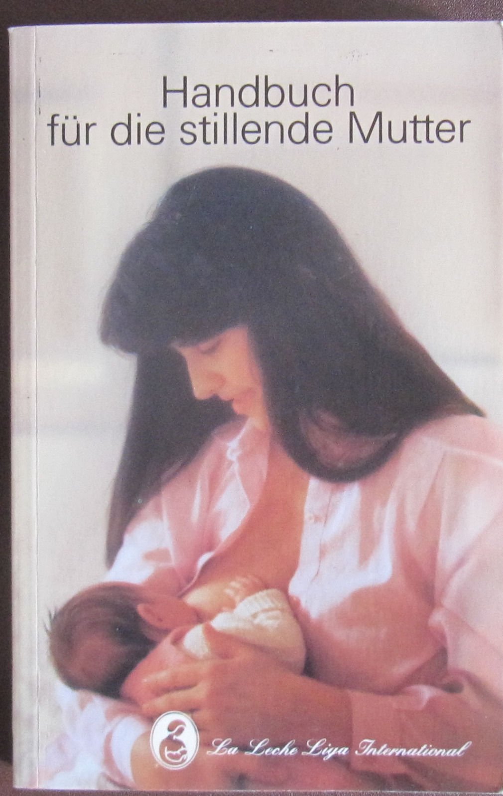 Das Handbuch für die stillende Mutter: Das umfassende Nachschlagewerk für den Stilltag Parents & Children